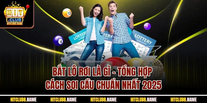 Bắt Lô Rơi Là Gì - Tổng Hợp Cách Soi Cầu Chuẩn Nhất 2025