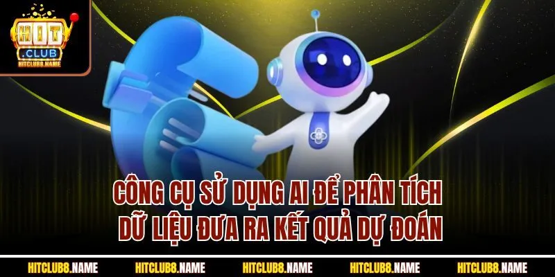 Công cụ sử dụng AI để phân tích dữ liệu đưa ra kết quả dự đoán