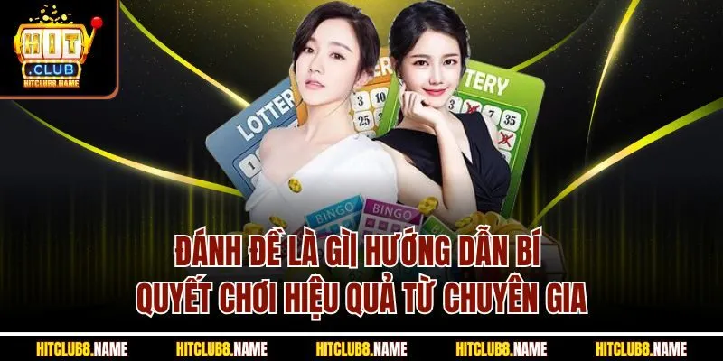 Đánh Đề Là Gì| Hướng Dẫn Bí Quyết Chơi Hiệu Quả Từ Chuyên Gia