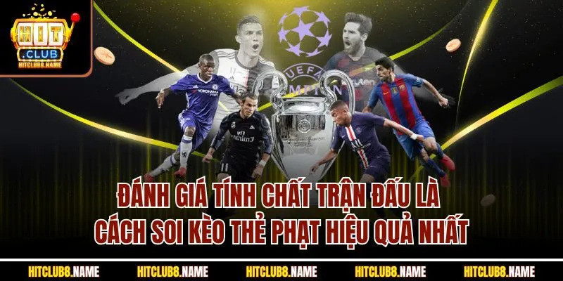Đánh giá tính chất trận đấu là cách soi kèo thẻ phạt hiệu quả nhất