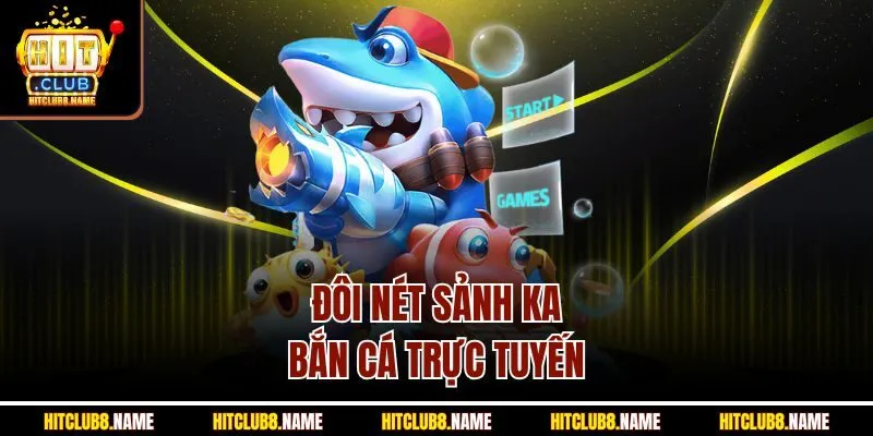 Đôi nét sảnh KA bắn cá trực tuyến 