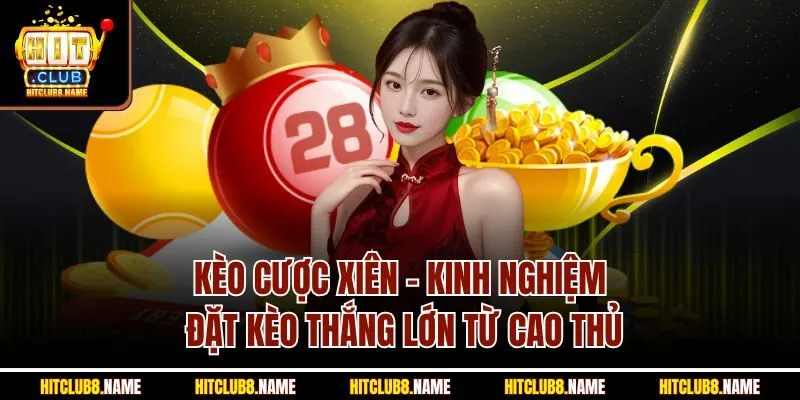 Kèo Cược Xiên - Kinh Nghiệm Đặt Kèo Thắng Lớn Từ Cao Thủ