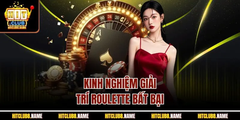 Kinh nghiệm giải trí roulette bất bại 