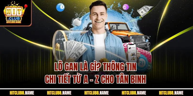Lô Gan Là Gì? Thông Tin Chi Tiết Từ A - Z Cho Tân Binh 