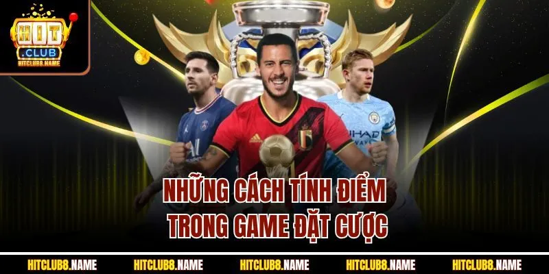 Những cách tính điểm trong game đặt cược