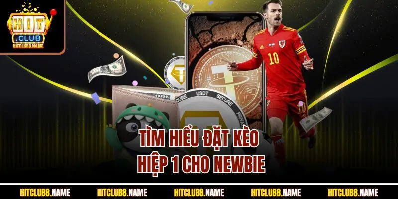 Tìm hiểu đặt kèo hiệp 1 cho newbie