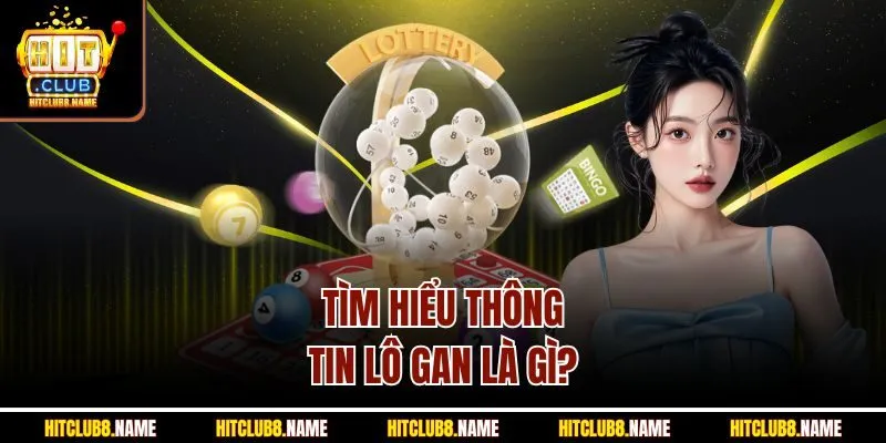 Tìm hiểu thông tin lô gan là gì? 